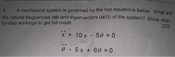 Solved 1. A mechanical system is governed by the two | Chegg.com