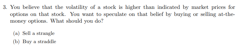 Solved You believe that the volatility of a stock is higher | Chegg.com