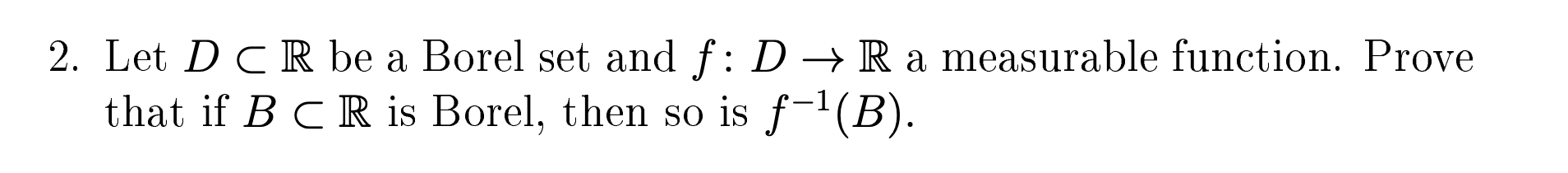 Solved 2. Let D⊂R be a Borel set and f:D→R a measurable | Chegg.com