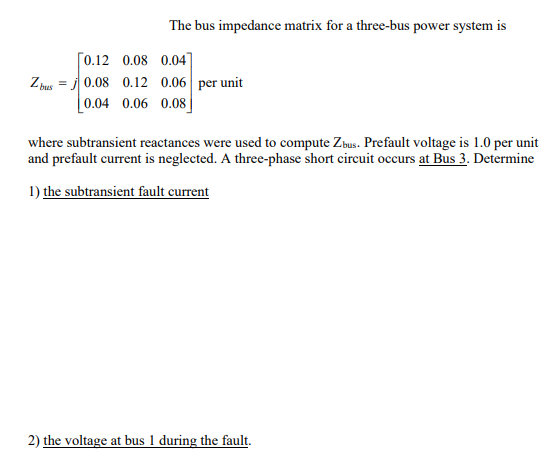 Solved The bus impedance matrix for a three-bus power system | Chegg.com