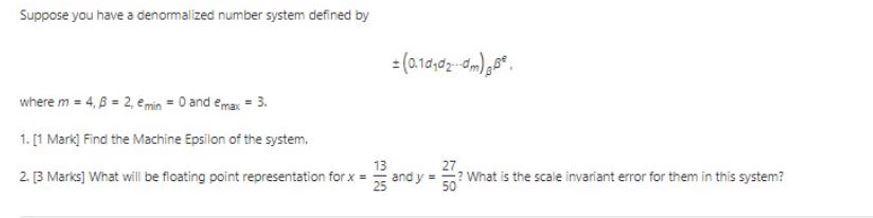 Solved Suppose you have a denormalized number system defined | Chegg.com