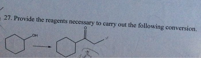 Solved: 27. Provide The Reagents Necessary To Carry Out Th... | Chegg.com