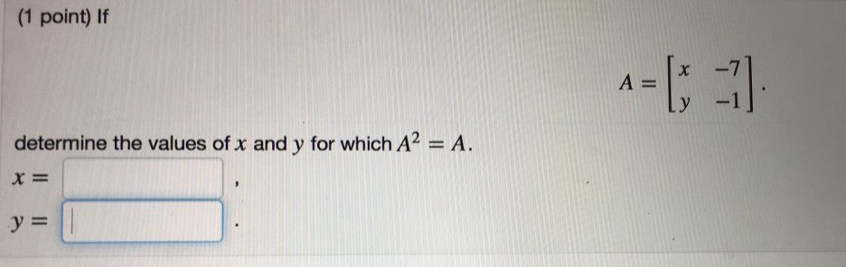Solved (1 point) If A= x-7 y 1 determine the values of x and | Chegg.com