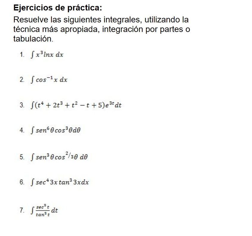 Ejercicios de práctica: Resuelve las siguientes integrales, utilizando la técnica más apropiada, integración por partes o tab