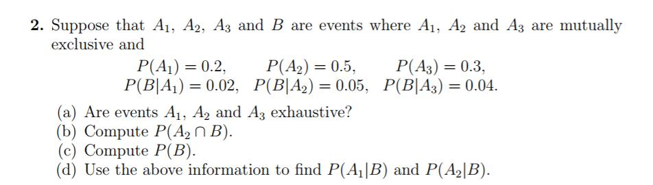 Solved 2. Suppose that A1, A2, A3 and B are events where A1, | Chegg.com