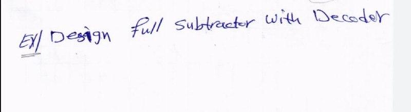 Solved Eyl Design full subtracter with Decoder | Chegg.com