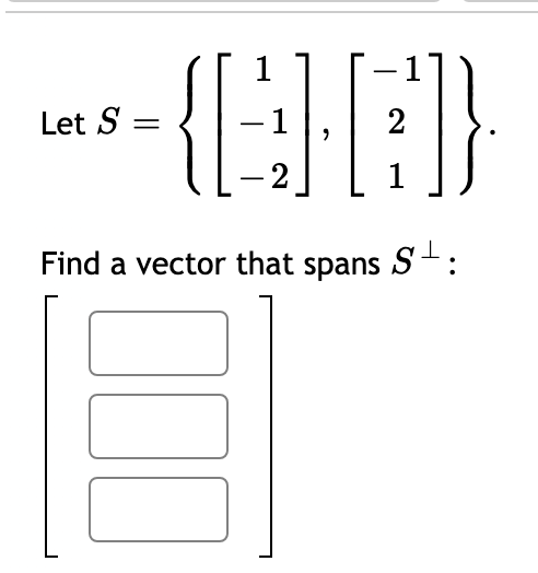 Solved Let S = s={E) Find a vector that spans S+: | Chegg.com