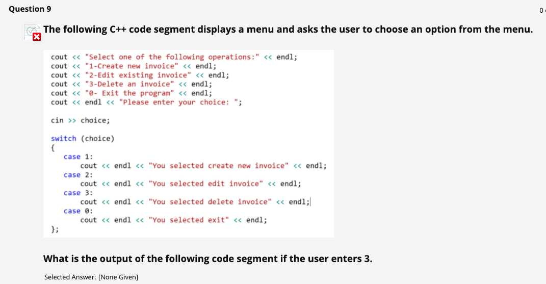 Solved Question 9 0 The following C++ code segment displays | Chegg.com
