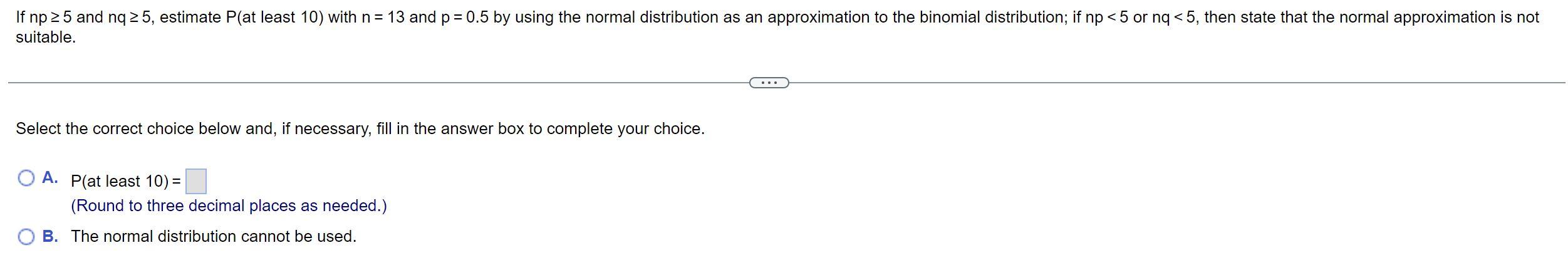 Solved If np ≥ 5 and nq ≥ 5, estimate P(at least 10) with n | Chegg.com