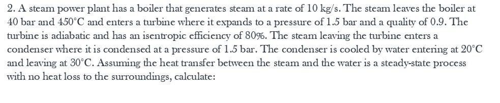 Solved 2. A Steam Power Plant Has A Boiler That Generates | Chegg.com