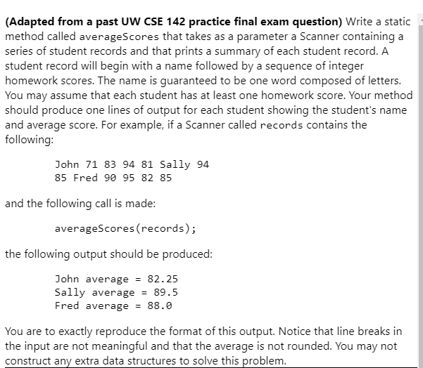 (Adapted from a past UW CSE 142 practice final exam question) Write a