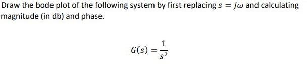 Solved Draw the bode plot of the following system by first | Chegg.com