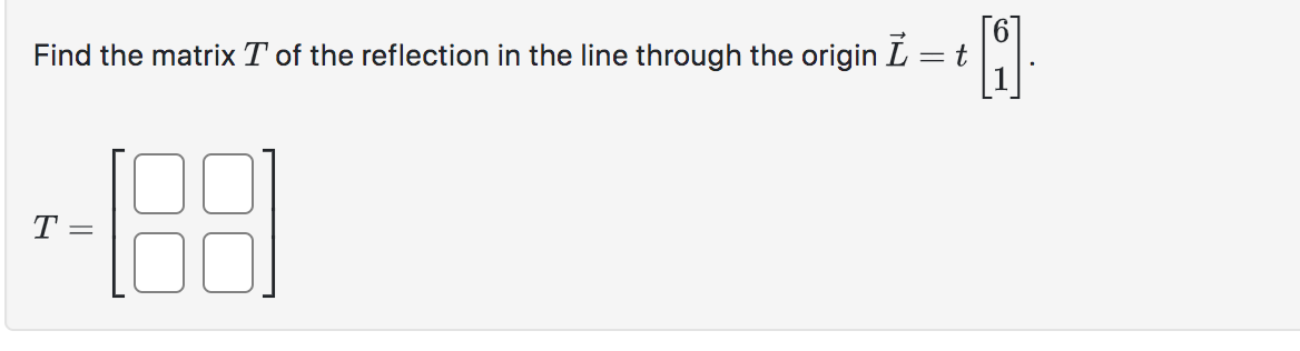Solved Find the matrix T ﻿of the reflection in the line | Chegg.com