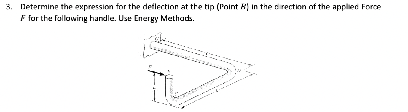 Determine the expression for the deflection at the tip (Point \( B \) ) in the direction of the applied Force \( F \) for the