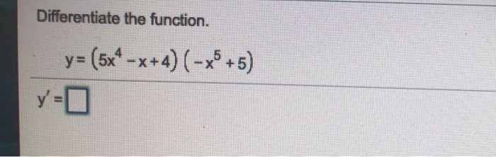 Solved Differentiate The Function Y 5x4 X 4 X5 5 Y 0 Chegg Com