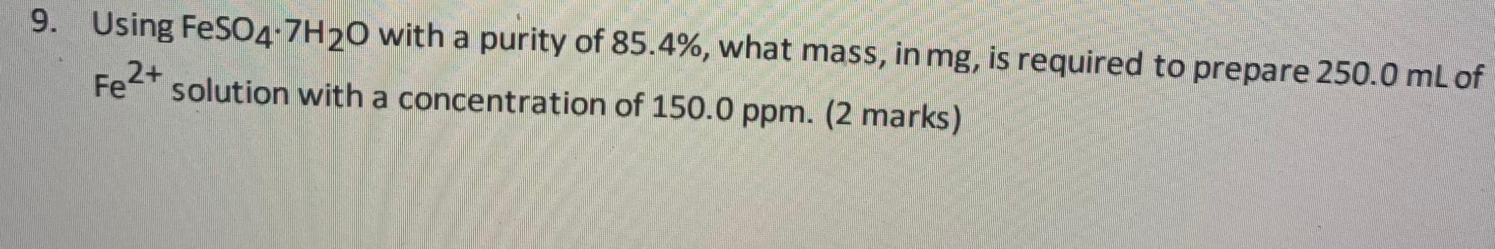 Solved 9. Using FeSO4⋅7H2O with a purity of 85.4%, what | Chegg.com