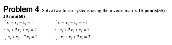 Solved Problem 4 Solve two linear systems using the inverse | Chegg.com