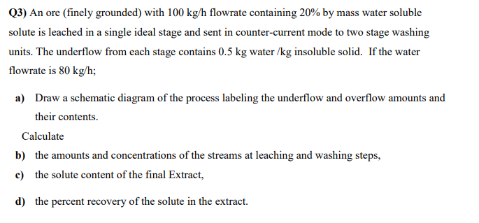 Q3) An Ore (finely Grounded) With 100 Kg/h Flowrate | Chegg.com