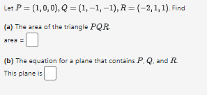 Solved Let P=(1,0,0),Q=(1,−1,−1),R=(−2,1,1). Find (a) The | Chegg.com