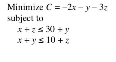 Minimize \( C=-2 x-y-3 z \) subject to \( x+z \leq 30+y \) \( x+y \leq 10+z \)