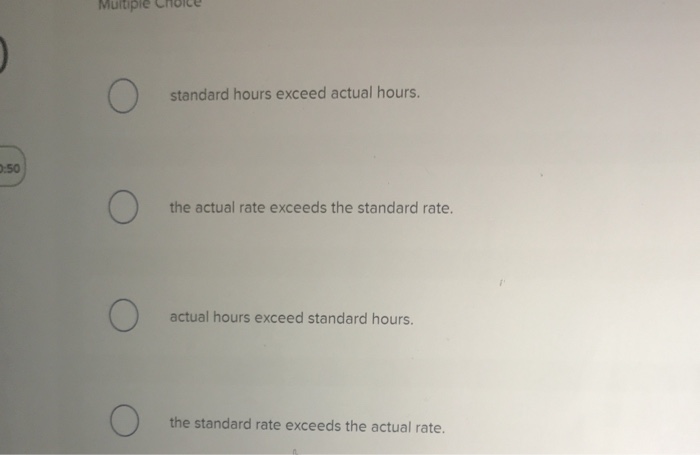 Solved 30 A favorable labor rate variance indicates that | Chegg.com