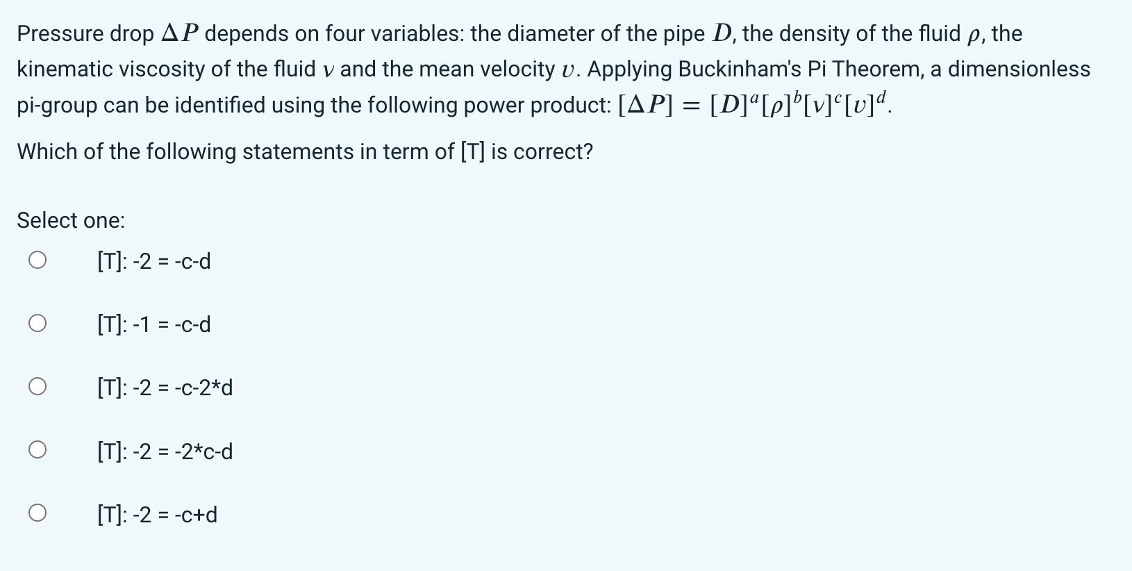 Solved Pressure drop ΔP depends on four variables: the | Chegg.com