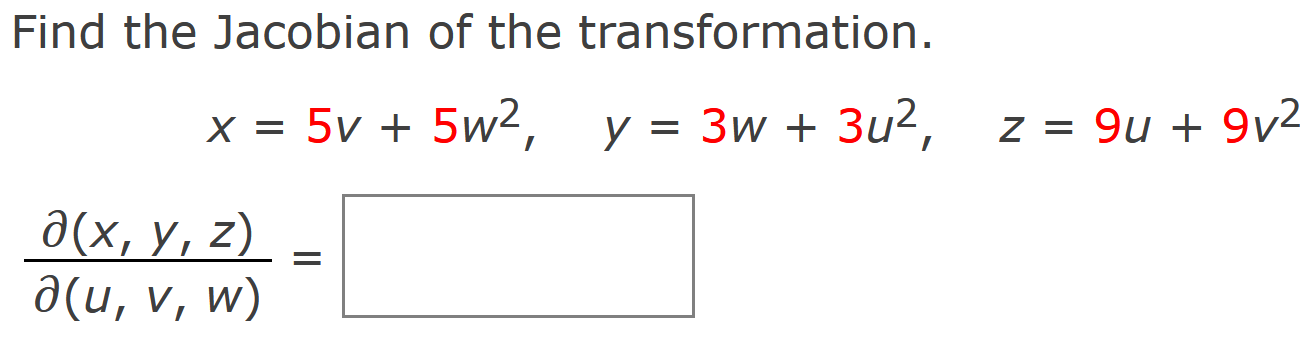 Find the Jacobian of the transformation. \[ x=5 v+5 w^{2}, \quad y=3 w+3 u^{2}, \quad z=9 u+9 v^{2} \] \[ \frac{\partial(x, y