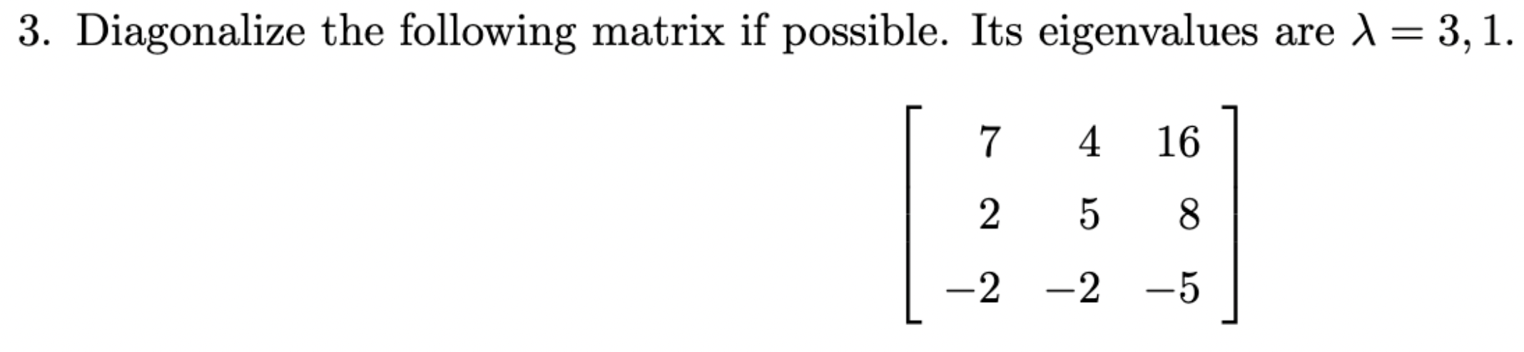 Solved 3. Diagonalize the following matrix if possible. Its | Chegg.com