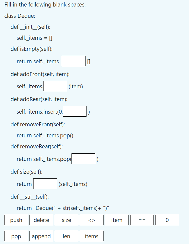 Solved Fill in the following blank spaces. class Deque: def | Chegg.com