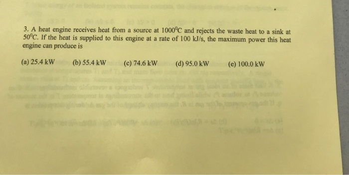 Solved 3. A heat engine receives heat from a source at 1000C | Chegg.com