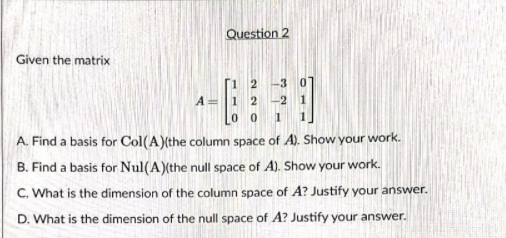 Solved Question 2 Given the matrix 30 A -6 2 0 1 A. Find a | Chegg.com