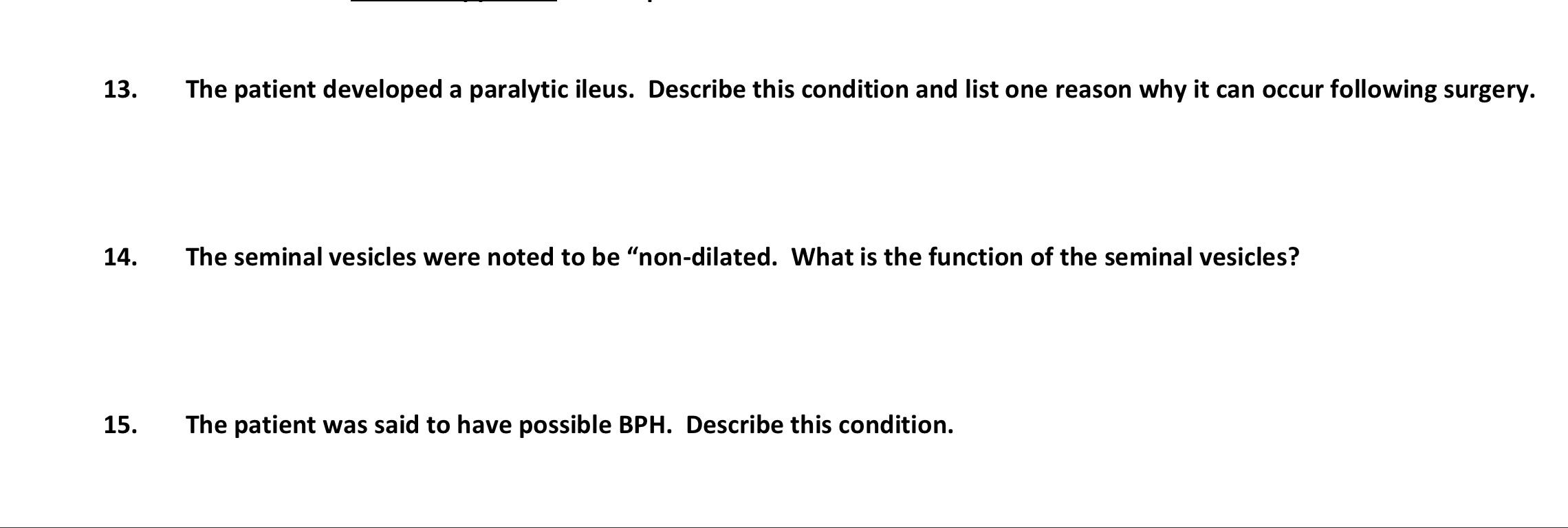 13. The patient developed a paralytic ileus. Describe this condition and list one reason why it can occur following surgery.