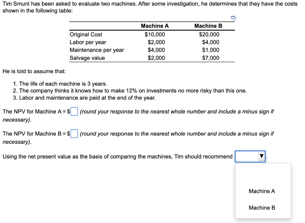 Solved Tim Smunt has been asked to evaluate two machines. | Chegg.com