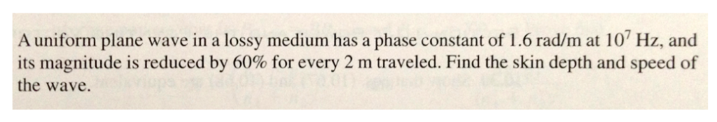 Solved A uniform plane wave in a lossy medium has a phase | Chegg.com
