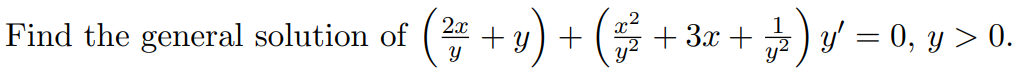 Find the general solution of \( \left(\frac{2 x}{y}+y\right)+\left(\frac{x^{2}}{y^{2}}+3 x+\frac{1}{y^{2}}\right) y^{\prime}=