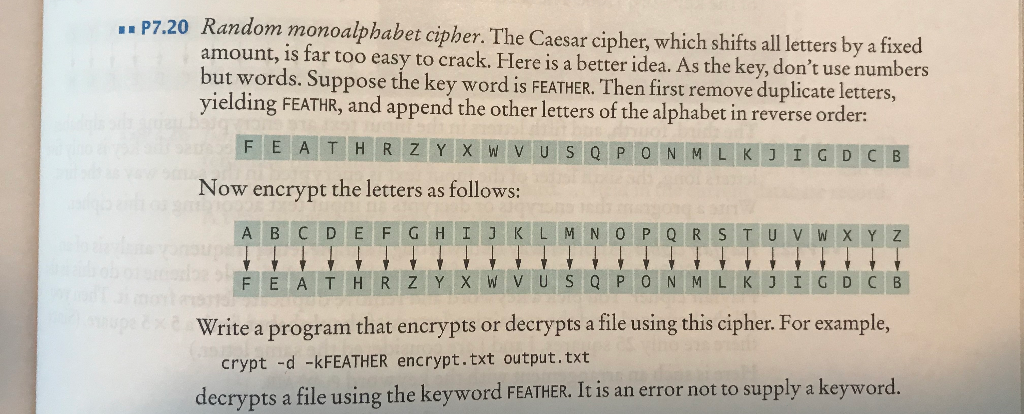 ...P7.20 Random monoalphabet cipher. The Caesar cipher, which shifts all letters by a fixed amount, is far too easy to crack.