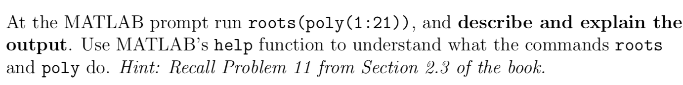 Solved At the MATLAB prompt run roots (poly(1:21)), and | Chegg.com