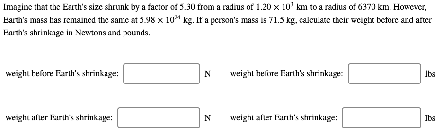 Solved Imagine that the Earth s size shrunk by a factor of Chegg