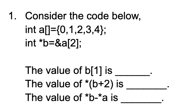 Solved Consider The Code Below,int A[]={0,1,2,3,4};int | Chegg.com