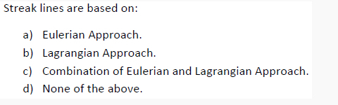 Solved Streak Lines Are Based On:a) ﻿Eulerian Approach.b) | Chegg.com