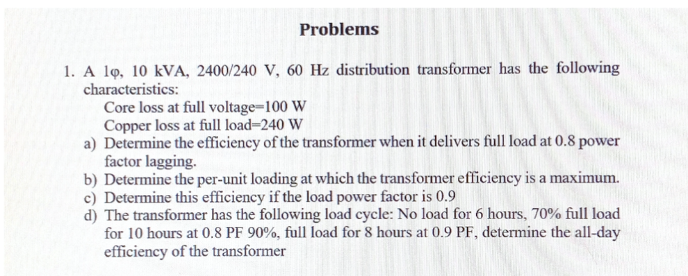 Solved Problems 1. A 10, 10 kVA, 2400/240 V, 60 Hz | Chegg.com