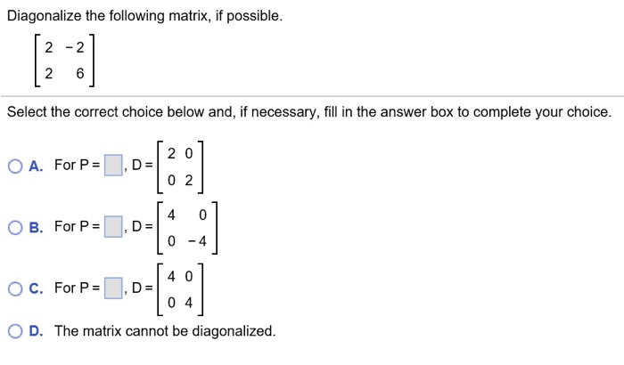 Solved Diagonalize the following matrix, if possible. | Chegg.com