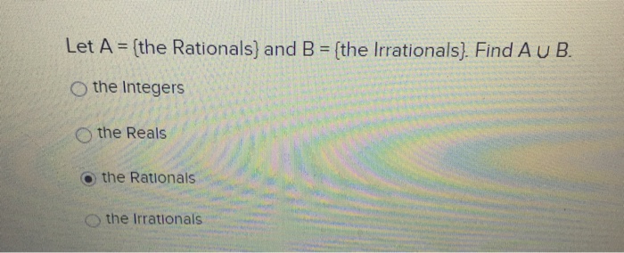 Solved Let A = {the Rationals} And B = {the Irrationals}. | Chegg.com