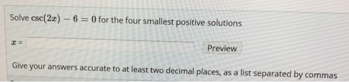 Solved Solve csc(2x)-6 = 0 for the four smallest positive | Chegg.com