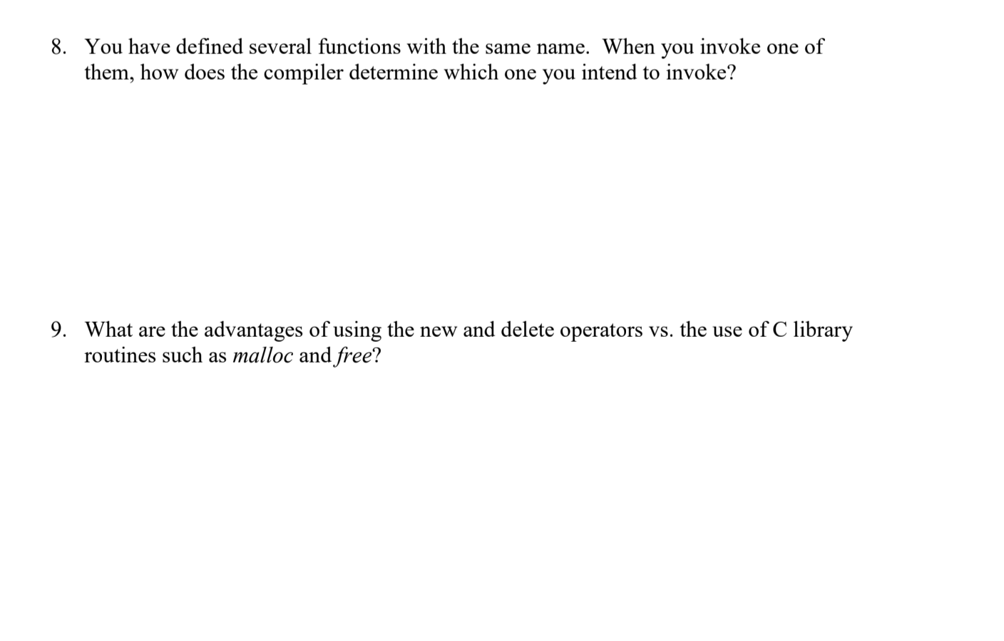 8. You have defined several functions with the same name. When you invoke one of them, how does the compiler determine which