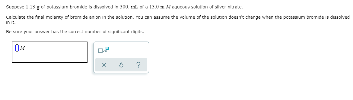 Solved Suppose 1.13 g of potassium bromide is dissolved in | Chegg.com