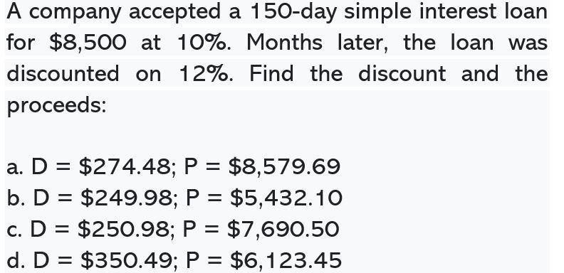 Solved A company accepted a 150-day simple interest loan for | Chegg.com