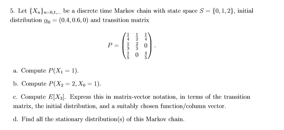 Solved 5. Let {Xn}n 0,1,... be a discrete time Markov chain | Chegg.com
