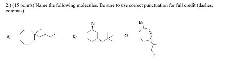 Solved 2.) (15 points) Name the following molecules. Be sure | Chegg.com