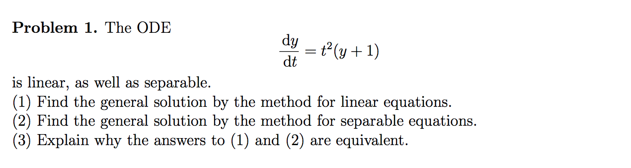 Solved Problem 1. The ODE dy = ť(y + 1) dt is linear, as | Chegg.com